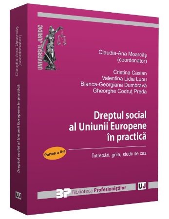 Dreptul social al Uniunii Europene in practica - Partea a II-a - Claudia Ana Moarcas 