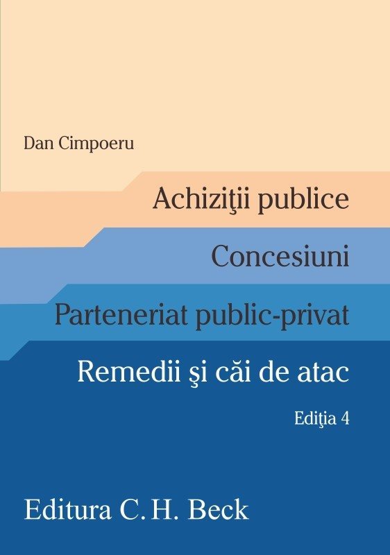 Achizitii publice. Concesiuni. Parteneriat public-privat. Remedii si cai de atac. Editia a 4-a - Cimpoeru