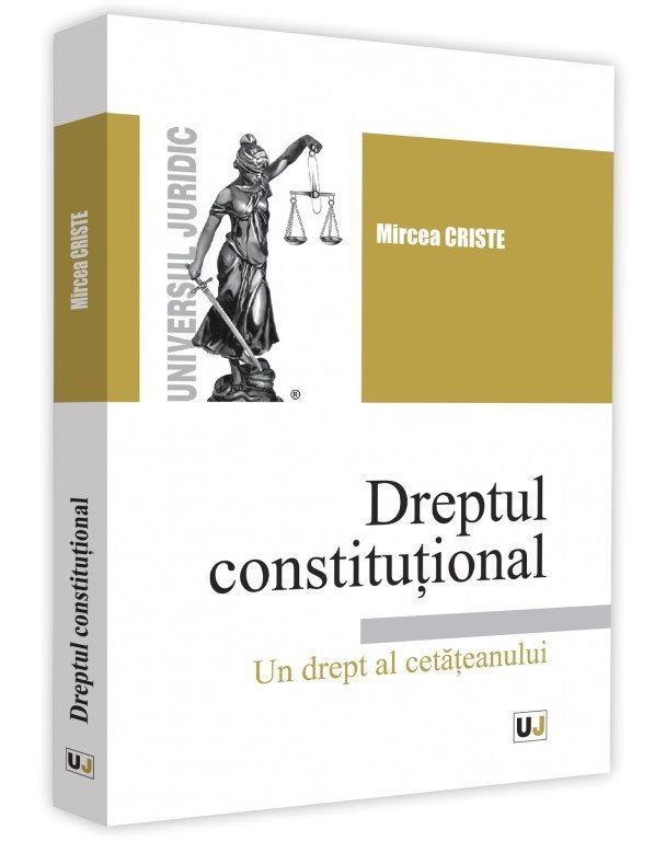 Dreptul constitutional. Un drept al cetateanului - Mircea Criste