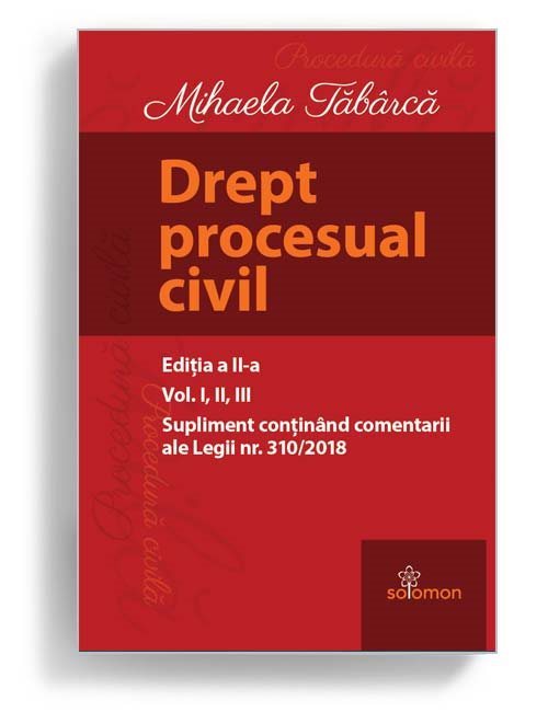 Drept procesual civil - Supliment continand comentarii ale Legii nr. 310-2018 - Tabarca