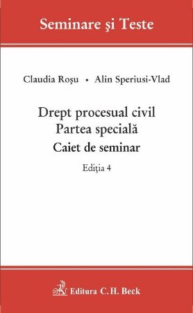 Drept procesual civil. Partea speciala. Caiet de seminar. Editia a 4-a - Claudia Rosu, Alina Speriusi-Vlad