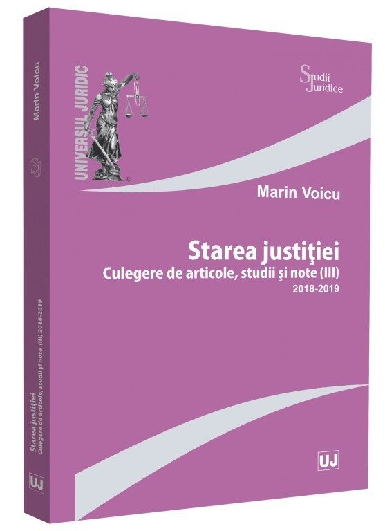 Starea justitiei (III). Culegere de articole, studii si note 2018-2019 - Marin Voicu