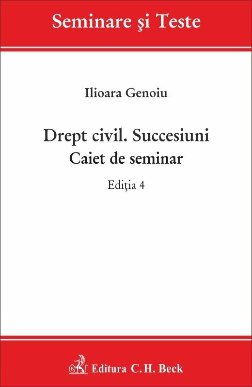 Drept civil. Succesiuni. Caiet de seminar. Editia a 4-a - Ilioara Genoiu