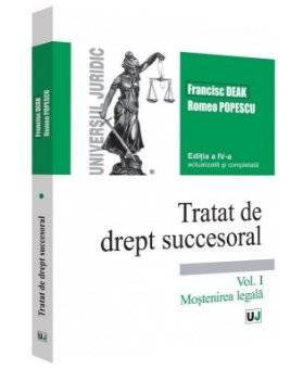 Tratat de drept succesoral. Vol. I. Mostenirea legala editia a 4-a - Deak, Popescu