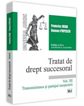 Tratat de drept succesoral. Vol. III. Transmisiunea si partajul mostenirii - Deak, Popescu
