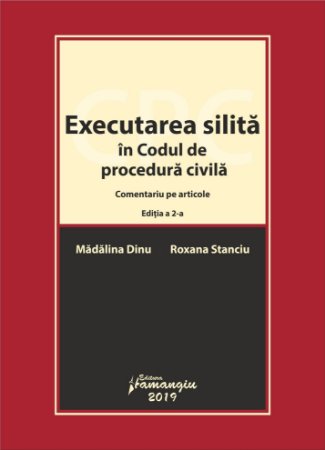 Executarea silita in Codul de procedura civila - editia a 2-a - Madalina Dinu, Roxana Stanciu