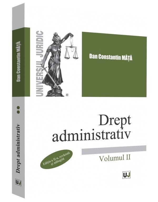 Drept administrativ. Volumul II. Editia a 2-a - Dan Constantin Mata