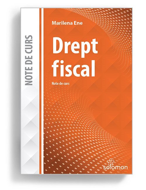 Drept fiscal – Note de curs - Marilena Ene