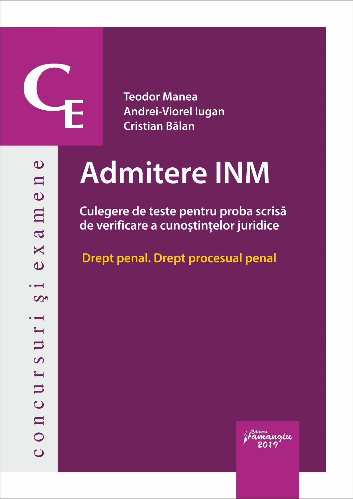 Admitere INM. Culegere de teste pentru proba scrisa de verificare a cunostintelor juridice - Manea, Iugan, Balan