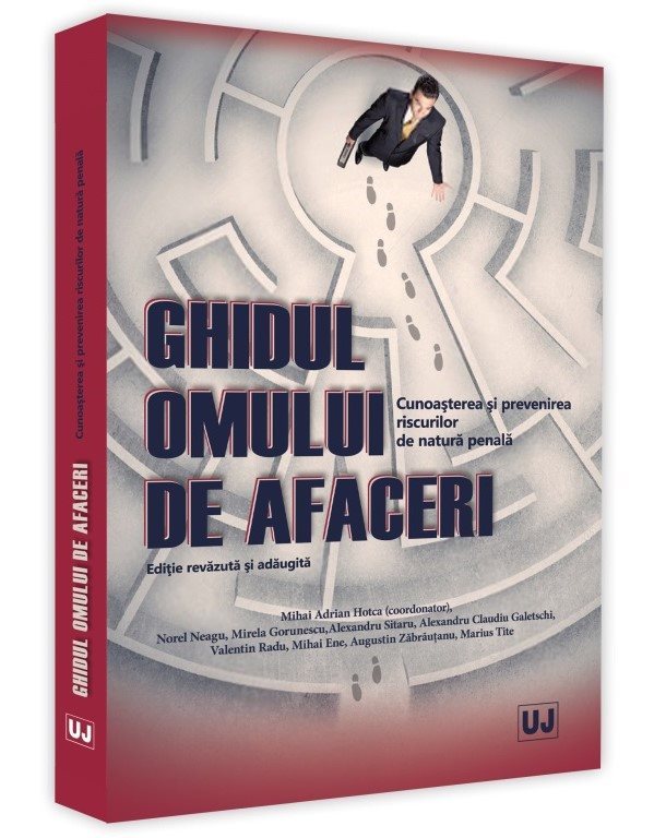 Ghidul omului de afaceri. Cunoasterea si prevenirea riscurilor de natura penala - Hotca