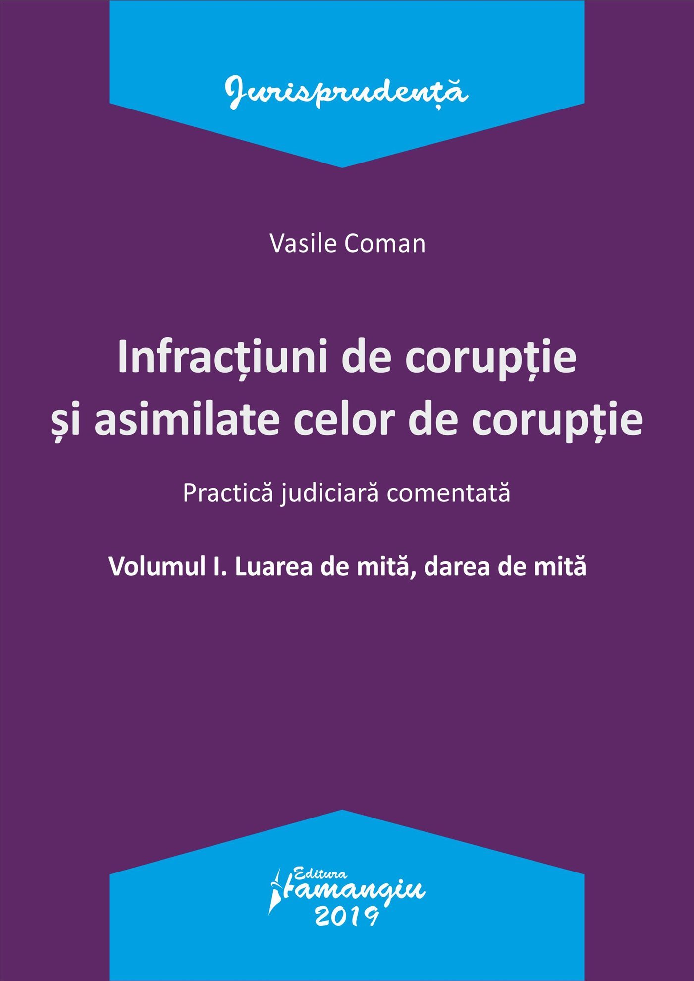 Infractiuni de coruptie si asimilate celor de coruptie. Vol I Luarea de mita, darea de mita - Coman