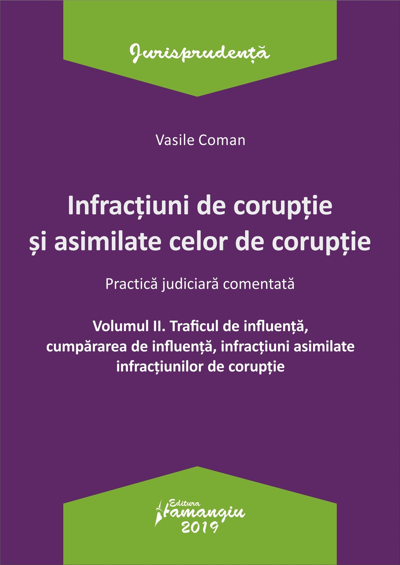 Infractiuni de coruptie si asimilate celor de coruptie. Vol. II. Traficul de influenta, cumpararea de influenta, infractiuni asimilate infractiunilor de coruptie