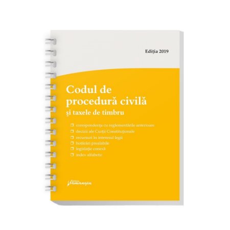 Codul de procedura civila si taxele de timbru, editie actualizata la 1 septembrie 2019 – spiralat