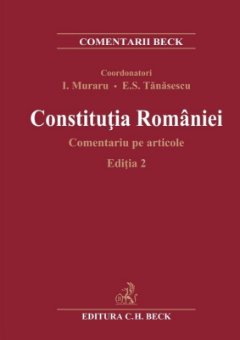 Constitutia Romaniei. Comentariu pe articole. Editia a 2-a - Muraru, Tanasescu