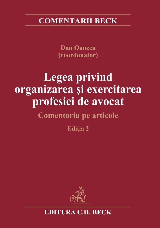 Legea privind organizarea si exercitarea profesiei de avocat. Comentariu pe articole. Editia a 2-a - Oancea