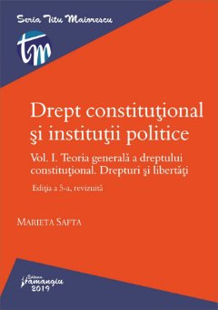 Drept constitutional si institutii politice. Vol. I. Editia a 5-a revizuita_Safta