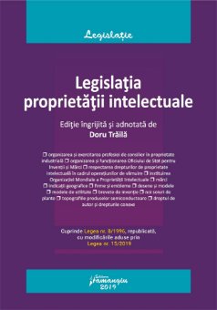Legislatia proprietatii intelectuale. Editia 2019 - Doru Traila