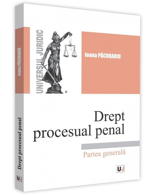 Drept procesual penal. Partea generala - Pacurariu