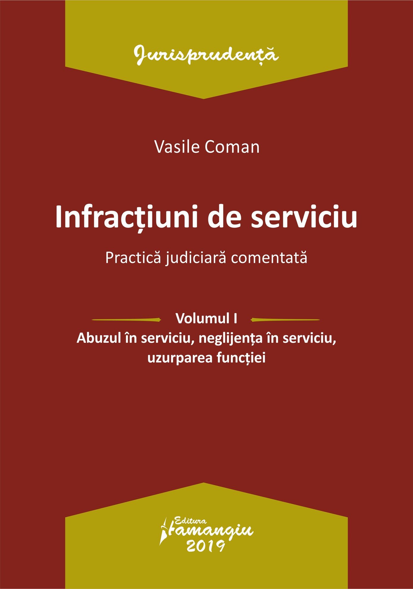 Infractiuni de serviciu-Vol_I_Abuzul in serviciu, neglijenta in serviciu, uzurparea functiei_Coman