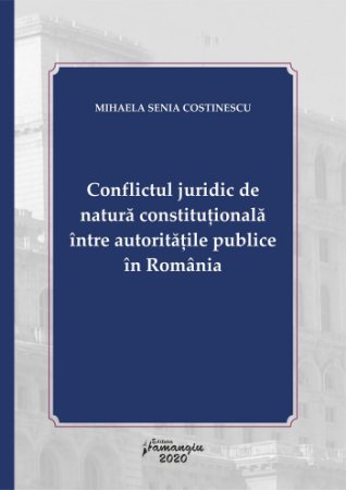 Conflictul juridic de natura constitutionala intre autoritatile publice in Romania_Costinescu