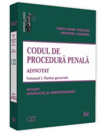 Codul de procedura penala adnotat. Vol I Partea generala - Puscasu, Ghigheci