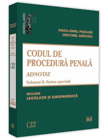 Codul de procedura penala adnotat. Vol II Partea speciala - Puscasu, Ghigheci