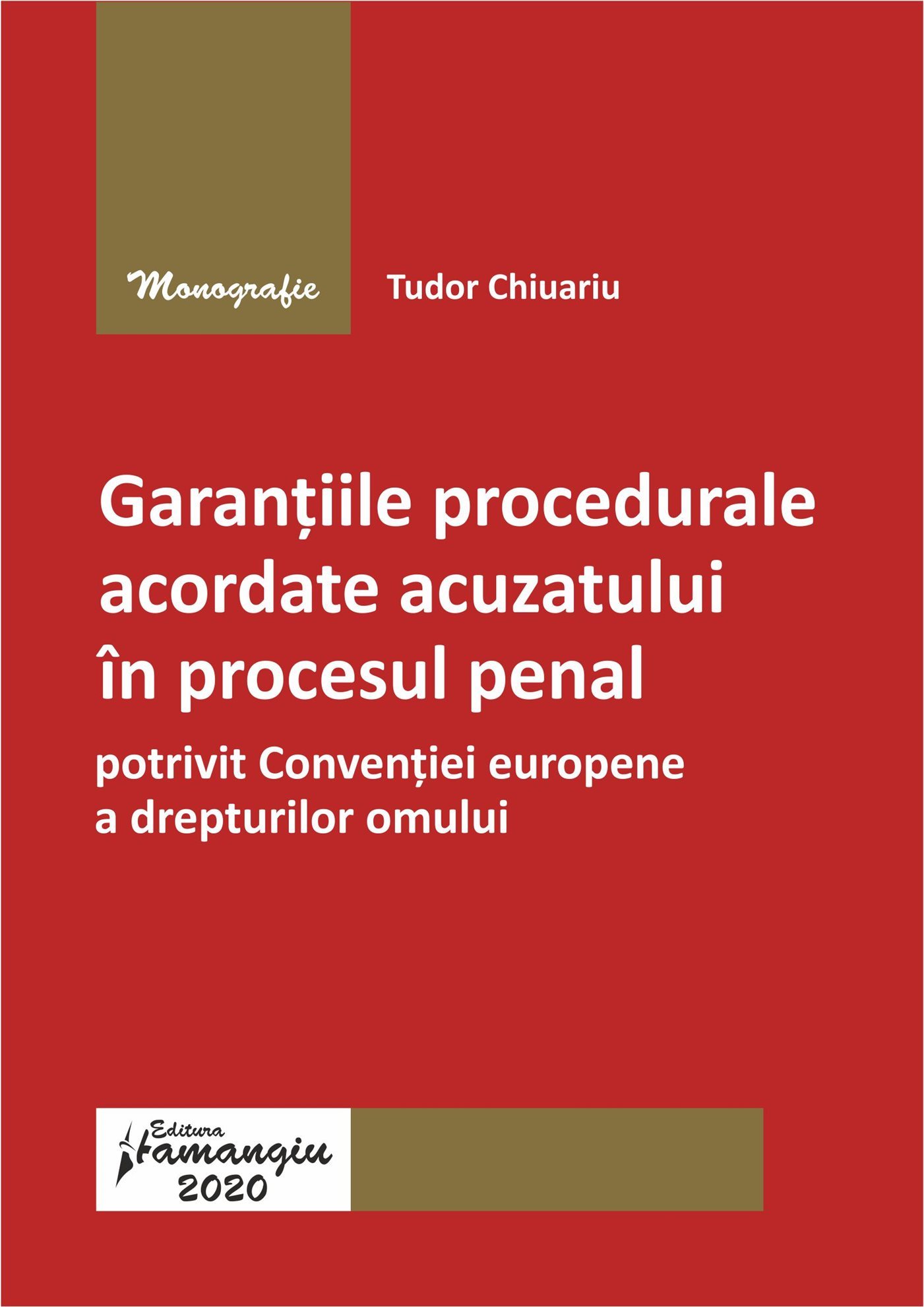 Garantiile procedurale acordate acuzatului in procesul penal - Chiuariu