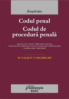 Codul penal. Codul de procedura penala. Legile de executare. Actualizat la 13 ianuarie 2020