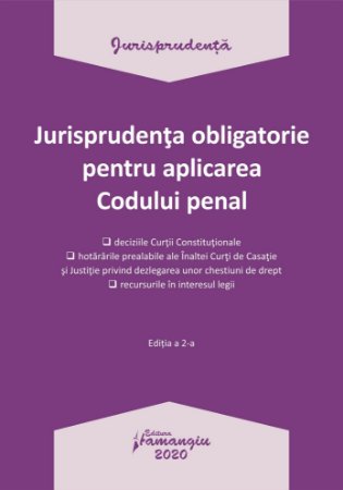 Jurisprudenta obligatorie pentru aplicarea Codului penal. Actualizata 20 ianuarie 2020
