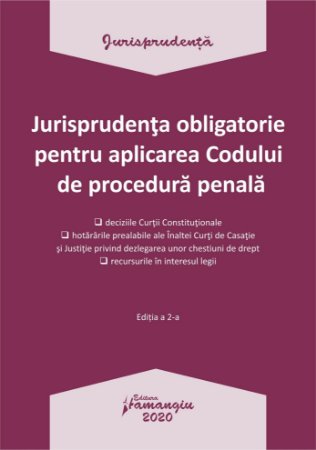 Jurisprudenta obligatorie pentru aplicarea Codului de procedura penala. Actualizata 20 ianuarie 2020 
