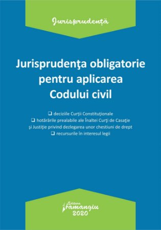 Jurisprudenta obligatorie pentru aplicarea Codului civil. Actualizata 20 ianuarie 2020