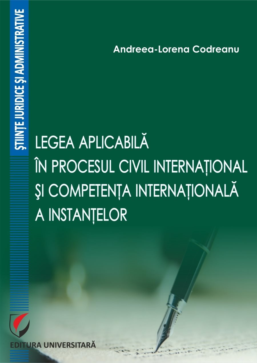 Legea aplicabila in procesul civil international si competenta internationala a instantelor - Codreanu