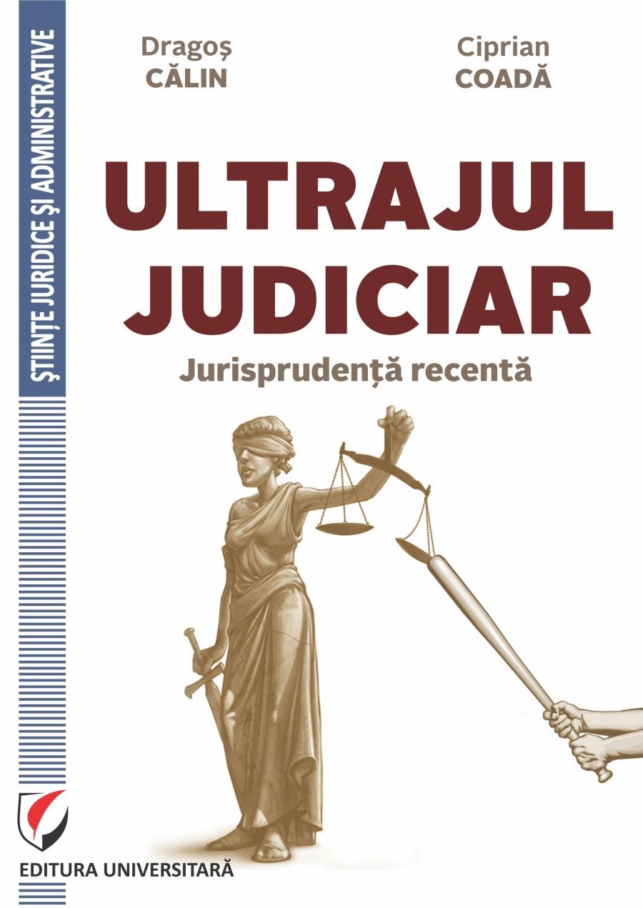 Ultrajul judiciar. Jurisprudenta recenta - Dragos Calin, Ciprian Coada
