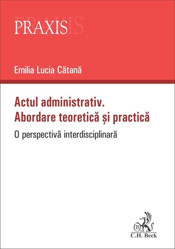 Actul administrativ. Abordare teoretica si practica - Catana