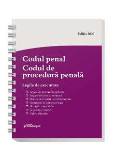 Codul penal. Codul de procedura penala. Legile de executare. Actualizat 10 mai 2020 - Spiralat