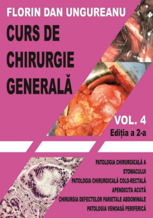 Curs de chirurgie generala. Vol. 4. Editia a 2-a  Ungureanu