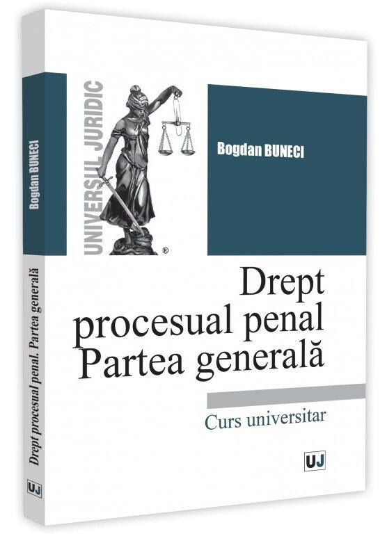 Drept procesual penal. Parte generala - Buneci