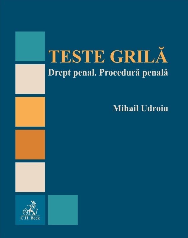 Teste grila. Drept penal. Procedura penala - Mihail Udroiu