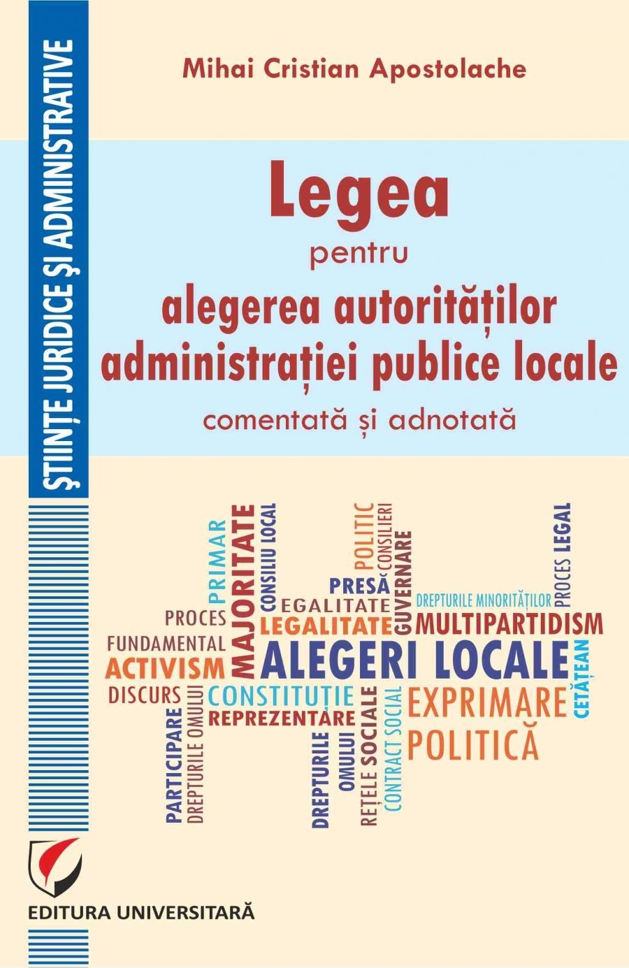 Legea pentru alegerea autoritatilor administratiei publice locale, comentata si adnotata - Apostolache