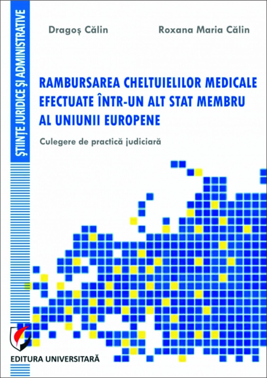 Rambursarea cheltuielilor medicale efectuate intr-un alt stat membru al Uniunii Europene. Culegere de practica judiciara - Calin