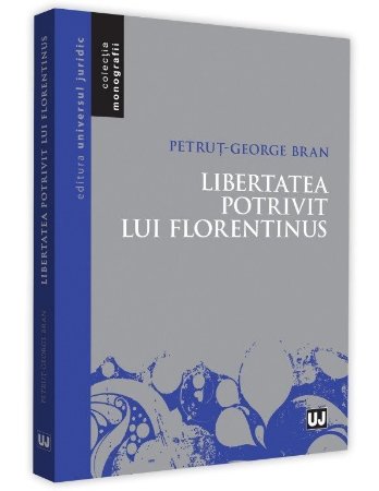 Libertatea potrivit lui Florentinus - Petrut-George Bran
