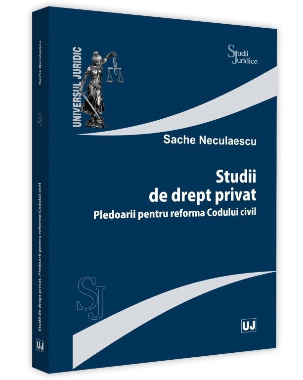 Studii de drept privat. Pledoarii pentru reforma Codului Civil - Sache Neculaescu