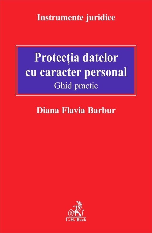 Protectia datelor cu caracter personal. Ghid practic - Barbur