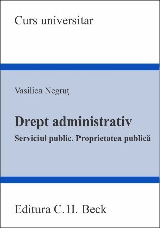 Drept administrativ. Serviciul public. Proprietatea publica - Vasilica Negrut