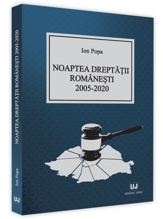 Noaptea dreptatii romanesti 2005-2020 - Ion Popa