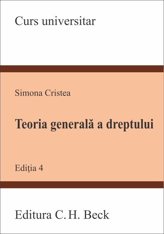 Teoria generala a dreptului. Editia a 4-a - Simona Cristea