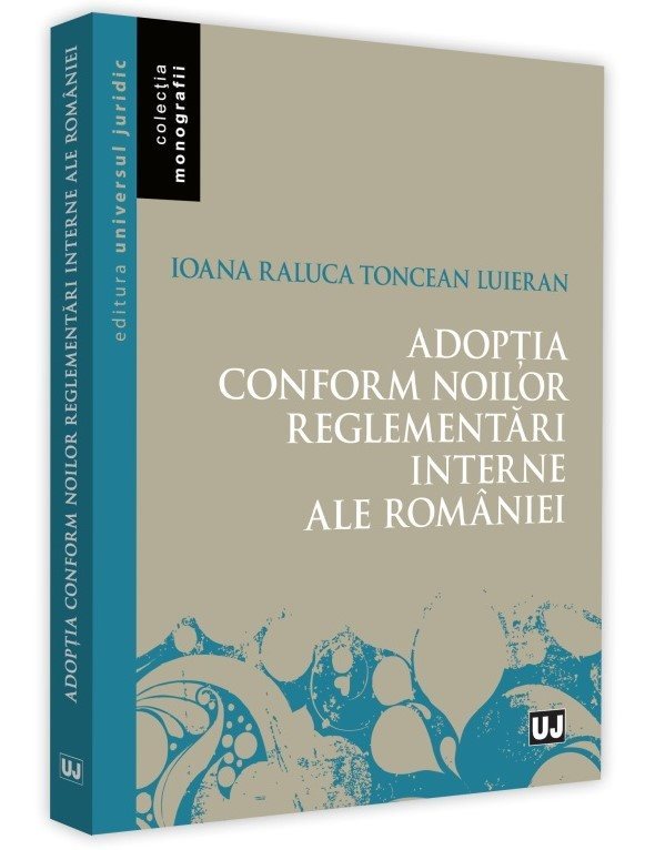 Adoptia conform noilor reglementari interne ale Romaniei - Tonceanu Luieran
