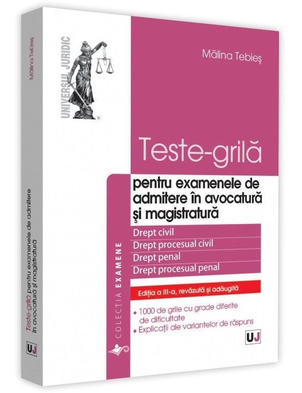 Teste-grila - pentru examenele de admitere in avocatura si magistratura. Editia a 3-a - Tebies