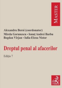 Dreptul penal al afacerilor. Editia a 7-a -Boroi, Gorunescu, Varjan, Barbu, Nistor