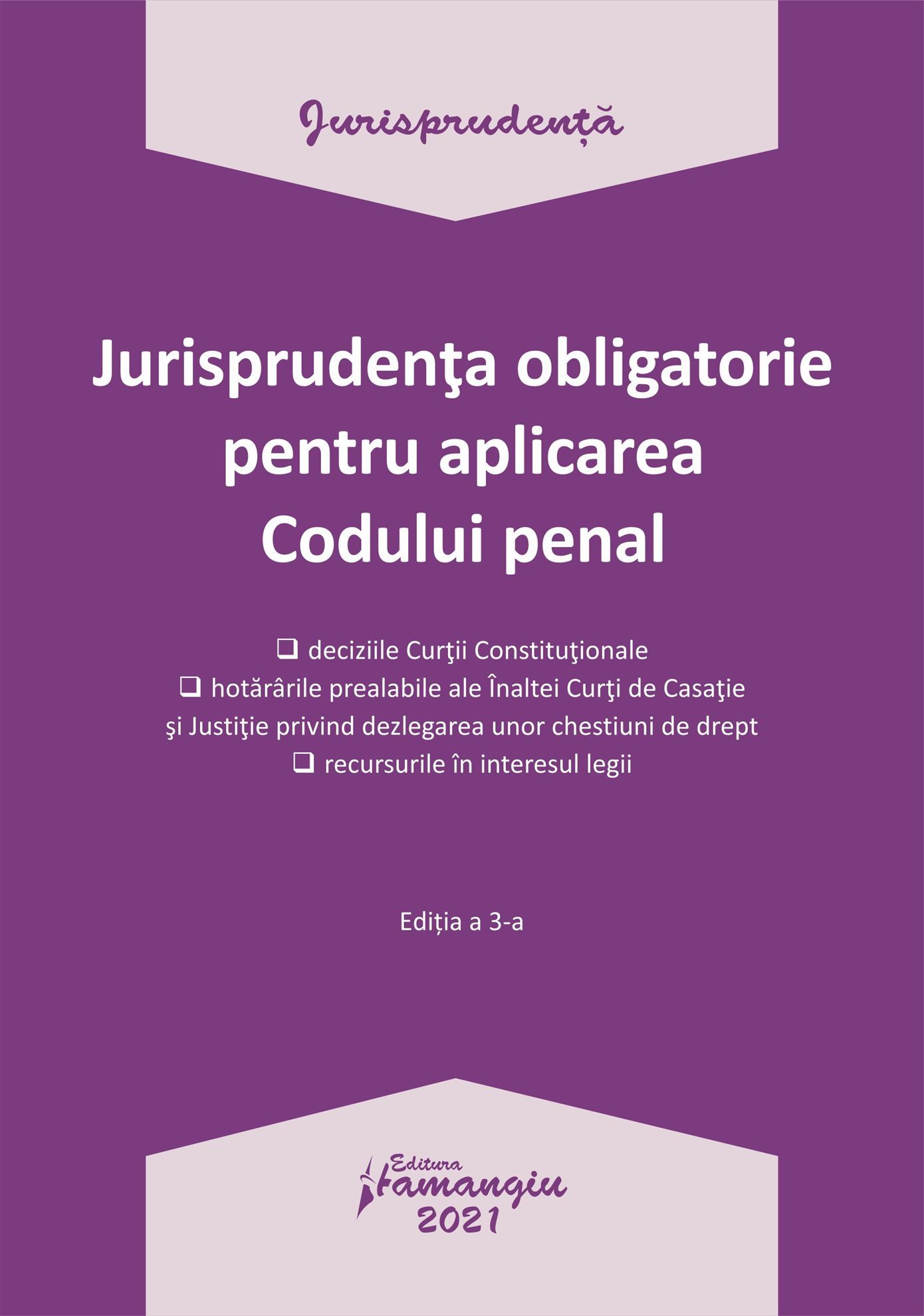 Jurisprudenta obligatorie pentru aplicarea Codului penal. Actualizata 4 ianuarie 2021